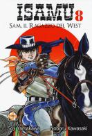 Sam, il ragazzo del West. Isamu vol.8 di Soji Yamakawa, Noboru Kawasaki edito da Goen