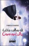 Tutta colpa di Cenerentola di Fabiola Danese edito da Booksprint