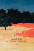 Ripetere il mondo di Antonia Gaita edito da Book Editore