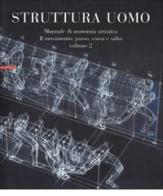 Struttura uomo. Manuale di anatomia artistica vol.2 di Alberto Lolli, Mauro Zocchetta, Renzo Peretti edito da Neri Pozza