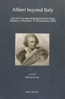 Alfieri beyond Italy. Atti del Convegno Internazionale di Studi (Madison, 27-28 settembre 2002) edito da Edizioni dell'Orso