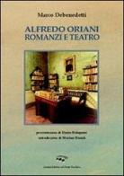 Alfredo Oriani. Romanzi e teatro di Marco Debenedetti edito da Il Ponte Vecchio