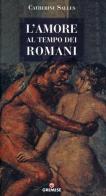 L' amore al tempo dei romani di Catherine Salles edito da Gremese Editore