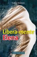 Libera-mente Elena di Elena Tedoldi edito da La Compagnia della Stampa