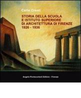 Storia della scuola e istituto superiore di architettura di Firenze 1926-1936 di Carlo Cresti edito da Pontecorboli Editore