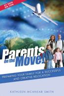 Parents an the move! Preparing your family for a successful and creative relocation di Kathleen McAnear Smith edito da Destiny Image Europe