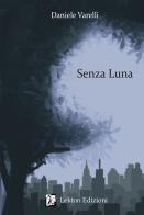 Senza Luna di Daniele Varelli edito da Lekton Edizioni