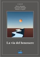 La via del benessere di Alberto Battaglia, Alessandro Battaglia, Michele Ceragioli edito da L'Ancora (Viareggio)