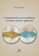 Communication socio-political, economic and law approach di Diana Spulber edito da Eidon Edizioni