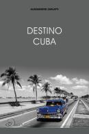 Destino Cuba di Alessandro Zarlatti edito da Ouverture