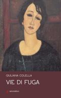 Vie di fuga di Giuliana Colella edito da Ianieri