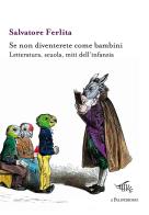 Se non diventerete come bambini. Letteratura, scuola, miti dell'infanzia di Salvatore Ferlita edito da Il Palindromo