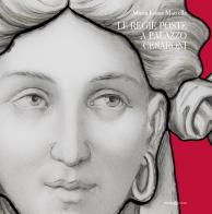 Le regie poste a palazzo Cesaroni. Catalogo della mostra (Perugia, 30 marzo-9 settembre 2018) di Maria Luisa Martella edito da Futura Libri