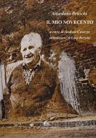 Il mio Novecento di Giordano Bruschi edito da Il Canneto Editore