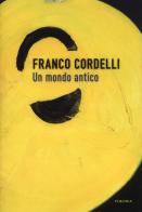 Un mondo antico di Franco Cordelli edito da Edizioni Theoria
