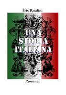 Una storia italiana di Eric Bandini edito da StreetLib