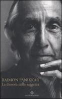 La dimora della saggezza di Raimon Panikkar edito da Mondadori