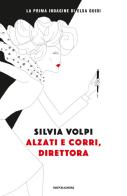 Alzati e corri, direttora di Silvia Volpi edito da Mondadori