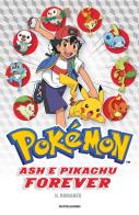 Ash e Pikachu forever. Pokémon. Il romanzo edito da Mondadori
