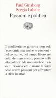 Passioni e politica di Paul Ginsborg, Sergio Labate edito da Einaudi