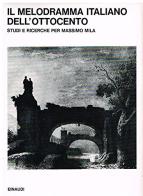 Il melodramma italiano dell'Ottocento. Studi e ricerche per Massimo Mila edito da Einaudi
