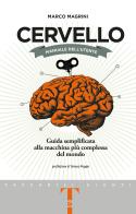 Cervello. Manuale dell'utente. Guida semplificata alla macchina più complessa del mondo di Marco Magrini edito da Giunti Editore