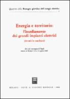 Energia e territorio: l'insediamento dei grandi impianti elettrici (termici e nucleari). Atti edito da Giuffrè