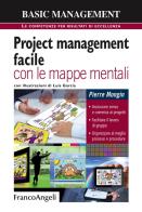 Project management facile con le mappe mentali. Assicurare senso e coerenza ai progetti. Facilitare il lavoro di gruppo. Organizzare al meglio processi e procedure di Pierre Mongin edito da Franco Angeli