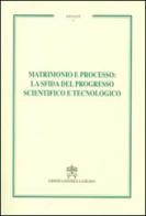 Matrimonio e processo. La sfida del progresso scientifico e tecnologico. Annales vol.1 edito da Libreria Editrice Vaticana