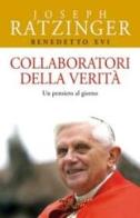 Collaboratori della verità. Un pensiero al giorno di Benedetto XVI (Joseph Ratzinger) edito da San Paolo Edizioni
