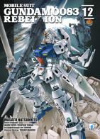 Rebellion. Mobile suit Gundam 0083 vol.12 di Masato Natsumoto, Hajime Yatate, Yoshiyuki Tomino edito da Star Comics