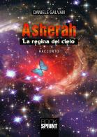 Asherah. La regina del cielo di Daniele Galvan edito da Booksprint