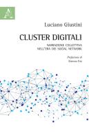 Cluster digitali. Narrazione collettiva nell'era dei social network di Luciano Giustini edito da Aracne