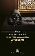 Una psicoanalista a Teheran di Gohar Homayounpour edito da Raffaello Cortina Editore