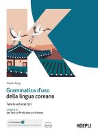 Grammatica d'uso della lingua coreana. Teoria ed esercizi. Livelli 1-5 del Test of Proficiency in Korean. Con ebook. Con espansione online. Con file audio per il dow di Imsuk Jung edito da Hoepli