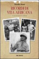 Ricordi di vita africana di Aurelio Rossi edito da Ugo Mursia Editore