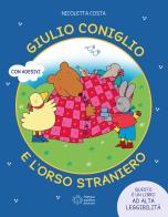 Giulio coniglio e l'orso straniero. Ediz. illustrata di Nicoletta Costa edito da Franco Cosimo Panini