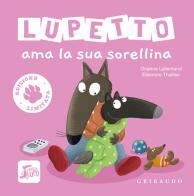 Lupetto ama la sua sorellina. Amico lupo. Ediz. limitata di Orianne Lallemand edito da Gribaudo