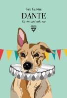 Dante. Tu che ami solo me di Sara Gazzini edito da Perrone