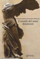 Il trionfo del sesso femminile di Joseph A. Dinouart edito da Pendragon