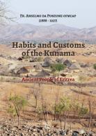 Habits and customs of the Kunama. Ancient people of Eritrea di Anselmo Da Ponzone edito da Velar