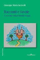 Racconti e favole. C'era una volta il mondo d'oggi di Giuseppe M. Iacovelli edito da Guida