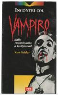 Incontri col vampiro. Dalla Transilvania a Hollywood di Ken Gelder edito da Red Edizioni
