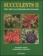 Succulents II. The new illustrated dictionary di Maurizio Sajeva, Mariangela Costanzo edito da Le Lettere