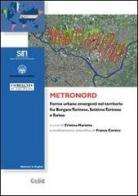 Metronord. Forme urbane emergenti nel territorio fra Borgaro Torinese, Settimo Torinese e Torino edito da CELID