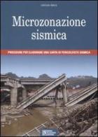 Microzonazione sismica. Procedure per elaborare una carta di pericolosità sismica di Giulio Riga edito da Flaccovio Dario