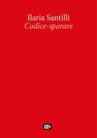 Codice-sparare di Ilaria Santilli edito da CartaCanta