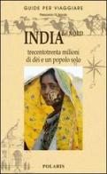 India del Nord. Trecentotrenta milioni di dèi e un popolo solo di Pierpaolo Di Nardo edito da Polaris