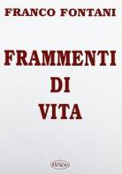 Frammenti di vita di Franco Fontani edito da Il Leccio