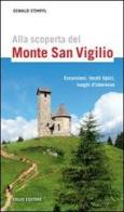 Alla scoperta del monte San Vigilio. Escursioni, locali tipici, luoghi d'interesse di Oswald Stimpfl edito da Folio